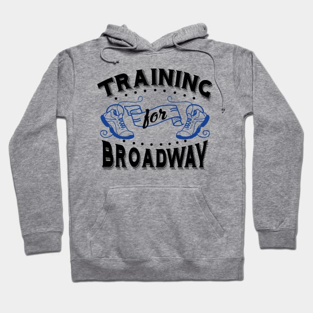 Training For Broadway Hoodie by KsuAnn